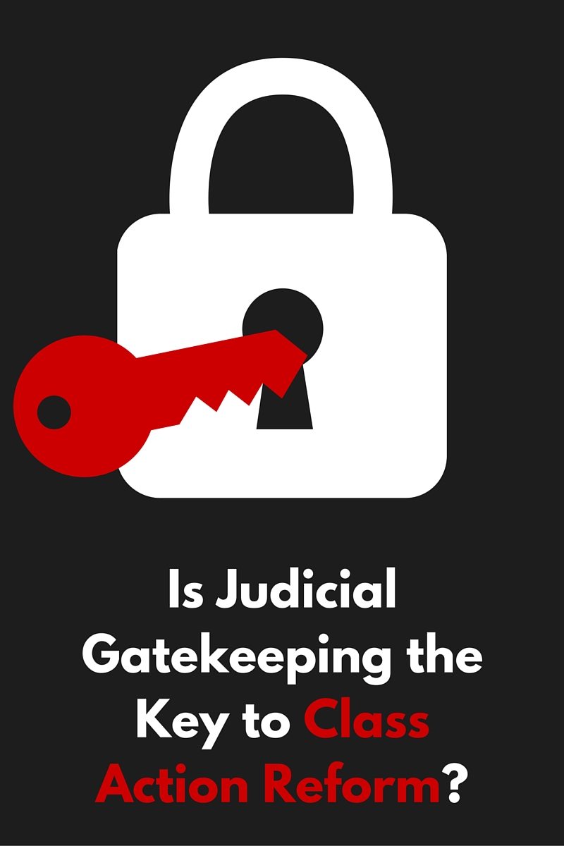 Is judicial gatekeeping the key to class action reform?