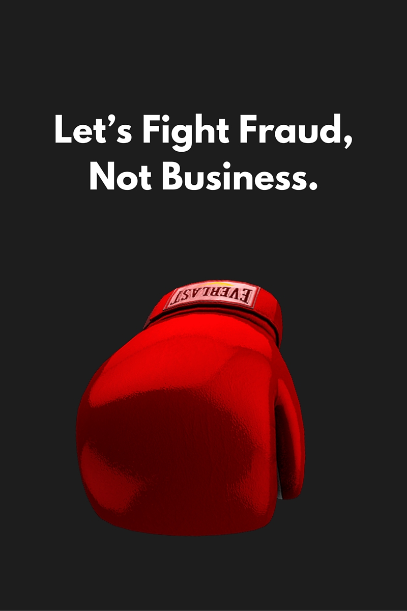 Let's fight fraud, not business.