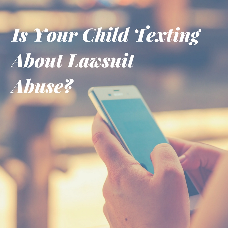 Is Your Child Texting About Lawsuit Abuse?